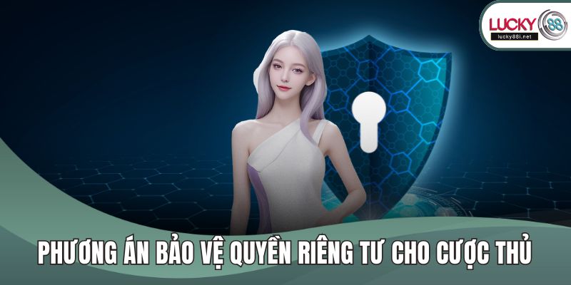 Phương án bảo vệ quyền riêng tư cho cược thủ