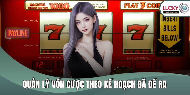 Nổ hũ thần tài – Trò Chơi Slot Đổi Thưởng Hấp Dẫn Nhất Quản lý vốn cược theo kế hoạch đã đề ra