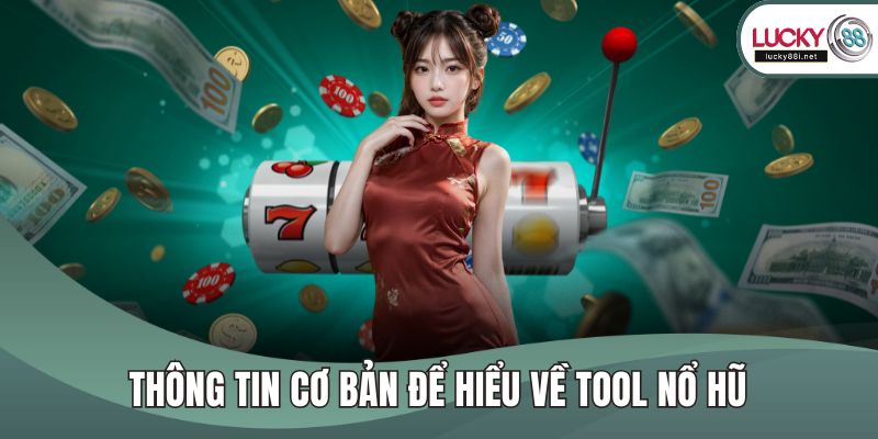 Tool Nổ Hũ - Hướng Dẫn Bí Quyết Để Ăn Tiền Mọi Game Online Thông tin cơ bản để hiểu về tool nổ hũ