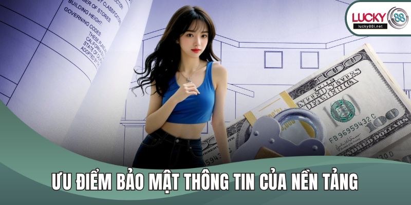 Nạp Tiền LUCKY88 Ưu điểm bảo mật thông tin của nền tảng